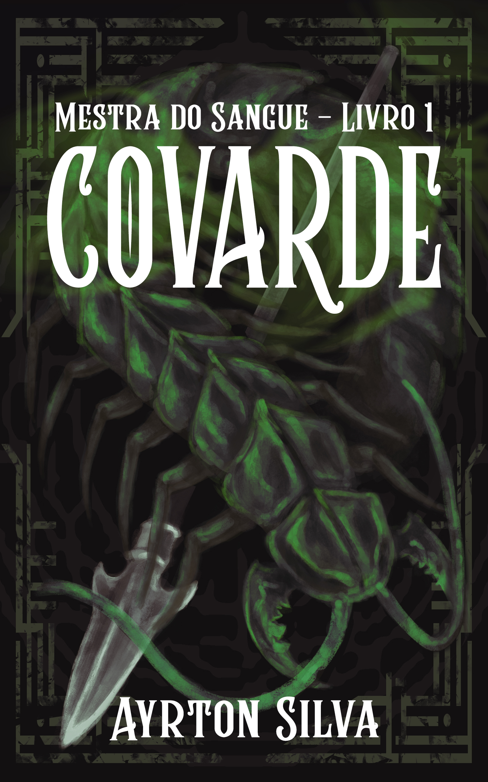 A capa de Covarde, livro 1 da série Mestra do Sangue. A ilustração mostra uma centopeia enorme, parcialmente enrolada em volta de uma lança. Título do livro e da série estão na parte de cima, e meu nome (Ayrton Silva) está na parte de baixo.